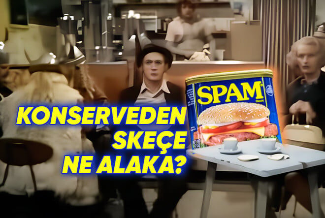 “Spam” Kelimesinin Hem Şaşırtacak Hem de Güldürecek Çıkış Hikâyesi (Vikingler de İşin İçinde)